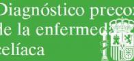 DIAGNOSTICO PRECOZ EN LA ENFERMEDAD CELIACA - Miniterio de Sanudad y Consumo. Ed. 2008 DIAGNOSTICO PRECOZ EN LA ENFERMEDAD CELIACA - Miniterio de Sanudad y Consumo. Ed. 2008